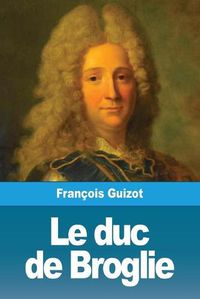 Cover image for Le duc de Broglie