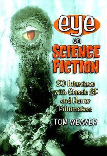 Eye on Science Fiction: 20 Interviews with Classic SF and Horror Filmmakers