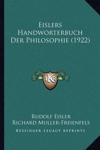 Cover image for Eislers Handworterbuch Der Philosophie (1922)