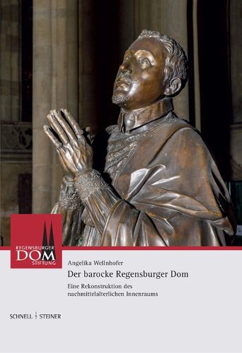 Cover image for Der Barocke Regensburger Dom: Eine Rekonstruktion Des Nachmittelalterlichen Innenraums