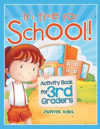 Cover image for It's Time for School! (Activity Book for 3rd Graders)