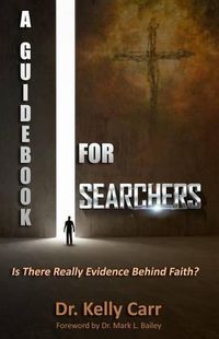 Cover image for A Guidebook For Searchers: Is There Really Evidence Behind Faith?