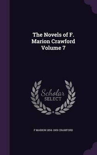 The Novels of F. Marion Crawford Volume 7