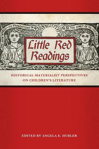 Cover image for Little Red Readings: Historical Materialist Perspectives on Children's Literature
