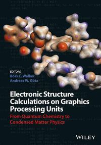 Cover image for Electronic Structure Calculations on Graphics Processing Units: From Quantum Chemistry to Condensed Matter Physics