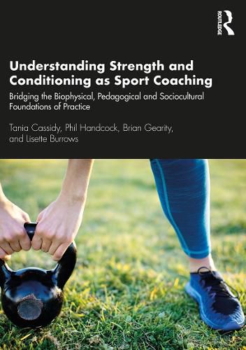 Cover image for Understanding Strength and Conditioning as Sport Coaching: Bridging the Biophysical, Pedagogical and Sociocultural Foundations of Practice