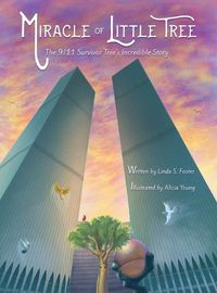 Cover image for Miracle of Little Tree: The 9/11 Survivor Tree's Incredible Story
