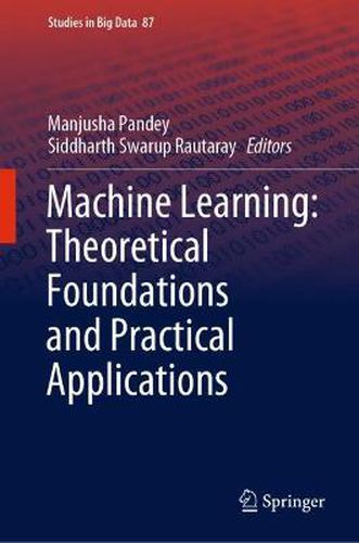 Cover image for Machine Learning: Theoretical Foundations and Practical Applications