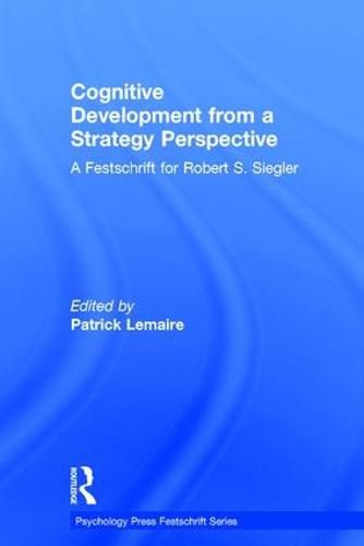 Cognitive Development from a Strategy Perspective: A Festschrift for Robert Siegler