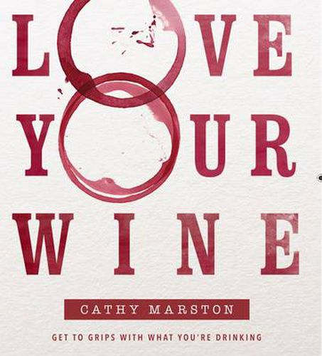 Cover image for Love your wine: Get to grips with what you're drinking