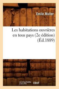 Cover image for Les Habitations Ouvrieres En Tous Pays (2e Edition) (Ed.1889)