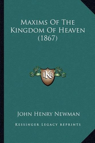 Cover image for Maxims of the Kingdom of Heaven (1867) Maxims of the Kingdom of Heaven (1867)