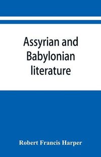 Cover image for Assyrian and Babylonian literature; selected translations