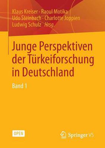 Junge Perspektiven der Turkeiforschung in Deutschland: Band 1