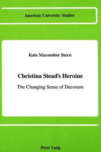 Cover image for Christina Stead's Heroine: The Changing Sense of Decorum