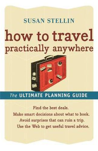 Cover image for How to Travel Practically Anywhere: The Ultimate Travel Guide