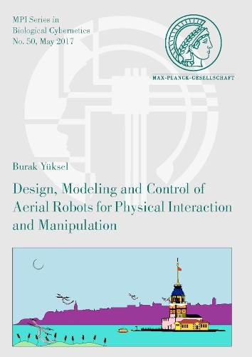 Cover image for Design, Modeling and Control of Aerial Robots for Physical Interaction and Manipulation