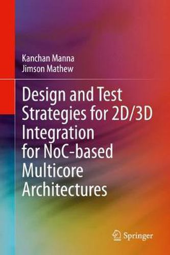 Cover image for Design and Test Strategies for 2D/3D Integration for NoC-based Multicore Architectures