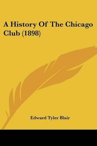 Cover image for A History of the Chicago Club (1898)