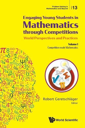 Cover image for Engaging Young Students In Mathematics Through Competitions - World Perspectives And Practices: Volume I - Competition-ready Mathematics