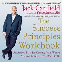 Cover image for The Success Principles Workbook: An Action Plan for Getting from Where You Are to Where You Want to Be
