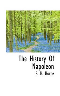 Cover image for The History Of Napoleon