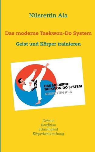 Cover image for Das moderne Taekwon-Do System: Den Geist und den Koerper trainieren