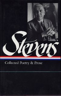 Cover image for Wallace Stevens: Collected Poetry & Prose (LOA #96)