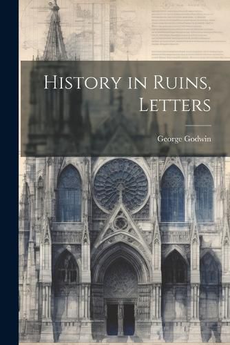 Cover image for History in Ruins, Letters