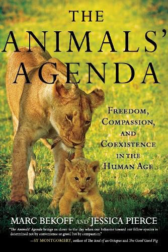 Cover image for The Animals' Agenda: Freedom, Compassion, and Coexistence in the Human Age