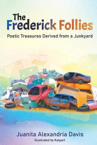 Cover image for The Frederick Follies: Poetic Treasures Derived from a Junkyard