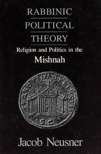 Cover image for Rabbinic Political Theory: Religion and Politics in the Mishnah