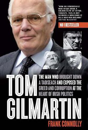 Tom Gilmartin: The Man Who Brought Down a Taoiseach and Exposed the Greed and Corruption at the Heart of Irish Politics