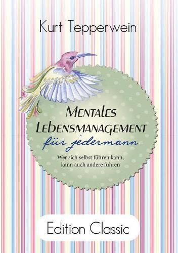 Cover image for Mentales Lebensmanagement fur jedermann: Wer sich selbst fuhren kann, kann auch andere fuhren