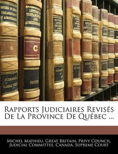 Rapports Judiciaires Reviss de La Province de Qubec ...