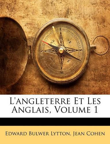 L'Angleterre Et Les Anglais, Volume 1