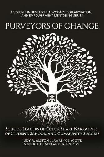 Cover image for Purveyors of Change: School Leaders of Color Share Narratives of Student, School, and Community Success