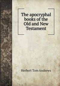 Cover image for The apocryphal books of the Old and New Testament