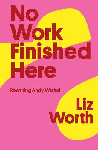 No Work Finished Here: Rewriting Andy Warhol