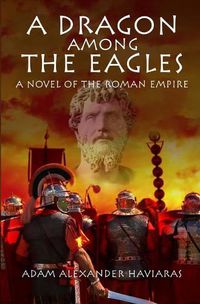 Cover image for A Dragon among the Eagles: A Novel of the Roman Empire