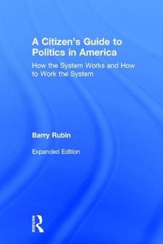 Cover image for A Citizen's Guide to Politics in America: How the System Works and How to Work the System