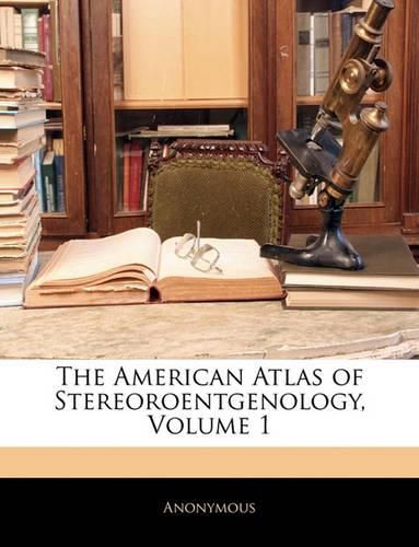 Cover image for The American Atlas of Stereoroentgenology, Volume 1