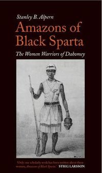 Cover image for Amazons of Black Sparta: The Women Warriors of Dahomey