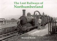 Cover image for The Lost Railways of Northumberland