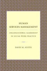 Cover image for Human Services Management: Organizational Leadership in Social Work Practice