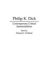 Cover image for Philip K. Dick: Contemporary Critical Interpretations