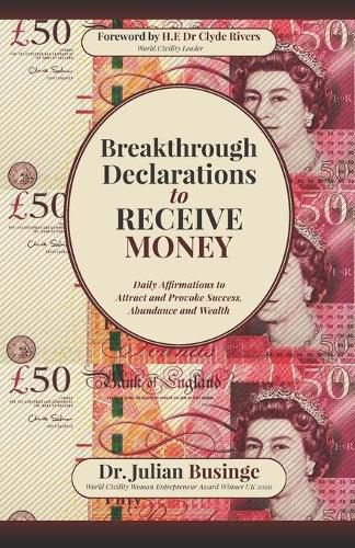 Cover image for Breakthrough Declarations to Receive Money: Daily Affirmations to Attract and Provoke Success, Abundance and Wealth