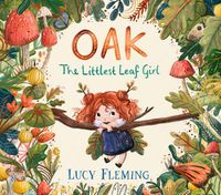 Cover image for Oak, the Littlest Leaf Girl