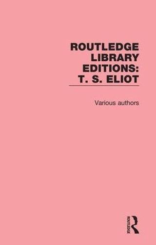 Cover image for Routledge Library Editions: T. S. Eliot