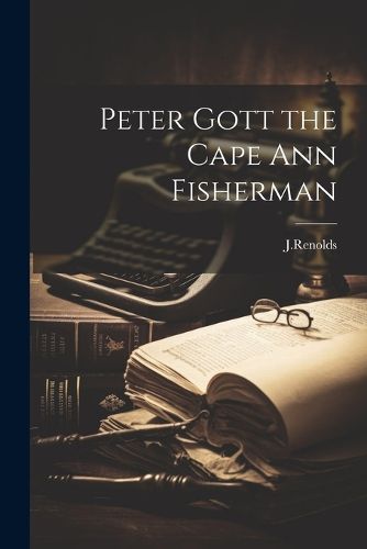 Cover image for Peter Gott the Cape Ann Fisherman